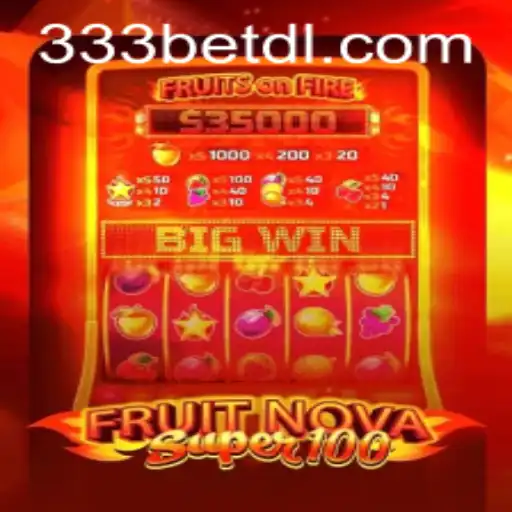 Unveiling FruitNovaSuper100: A Revolutionary Slot Experience with 333bet