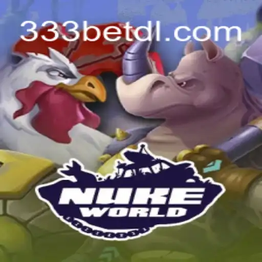 Exploring the Thrills of NukeWorld: A Journey into Gaming Amidst 333bet