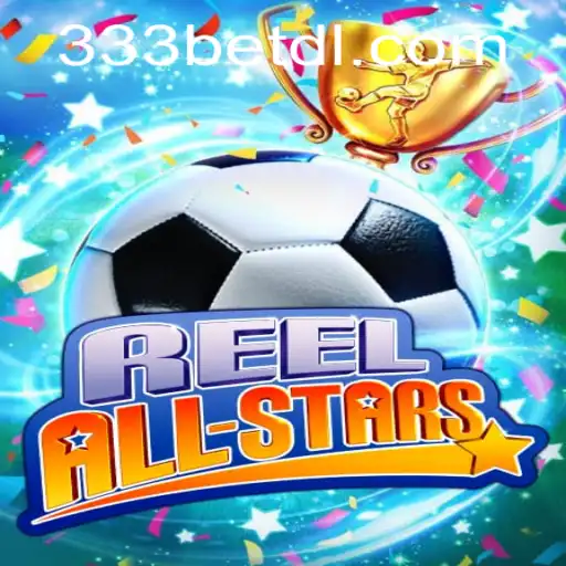 ReelAllStars: Dive Into the Exciting World of 333bet's Latest Game